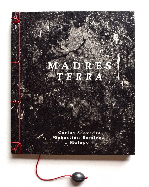 Madres Terra de Carlos Saavedra (fotografías) - Sebastián Ramirez (textos)